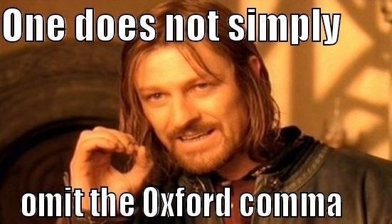 One does not simply omit the Oxford comma meme