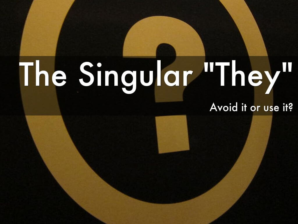 The Singular "They" Avoid it or use it?