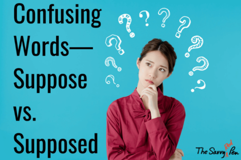 Common Confusing Words: Suppose vs Supposed | The Savvy Red Pen